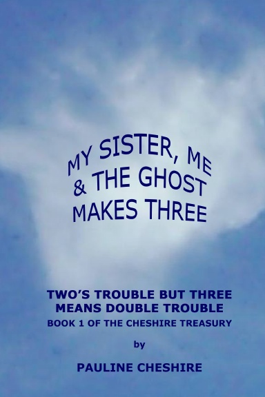 My Sister, Me & The Ghost Makes Three - Book 1 - Two's Trouble But ...