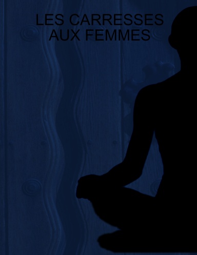 LES CARRESSES AUX FEMMES