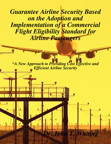 Guarantee Airline Security Based on the Adoption and Implementation of a Commercial Flight Eligibility Standard for Airline Passengers