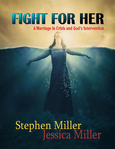 Fight for Her! - "A Marriage in Crisis and God's Intervention"