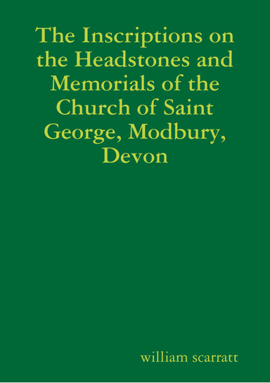 The Inscriptions on the Headstones and Memorials of the Church of Saint George, Modbury, Devon