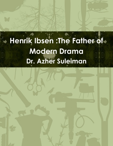 Henrik Ibsen : The Father of Modern Drama