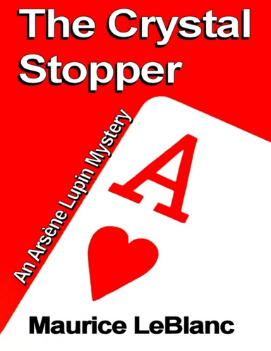 The Crystal Stopper: An Arsène Lupin Mystery