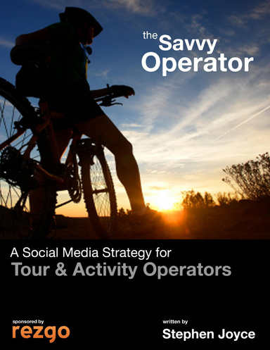The Savvy Operator - A Social Media Strategy for Tour & Activity Operators