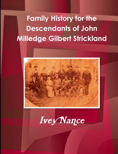 Family History for the Descendants of John Milledge Gilbert Strickland