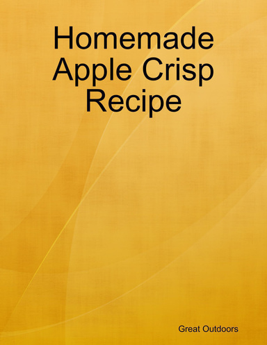 Homemade Apple Crisp Recipe
