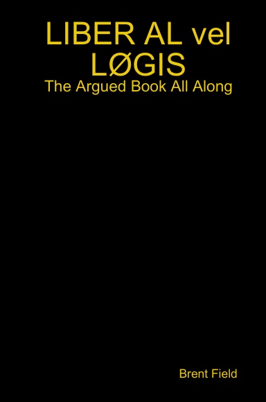 LIBER AL vel LØGIS: The Argued Book All Along