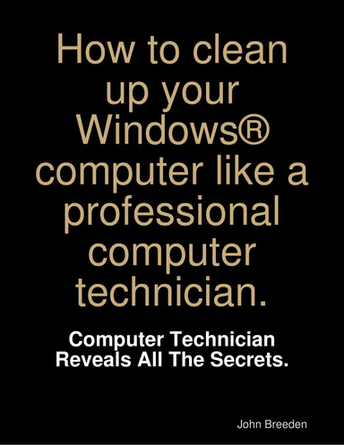 How to clean up your Windows® computer like a professional computer ...