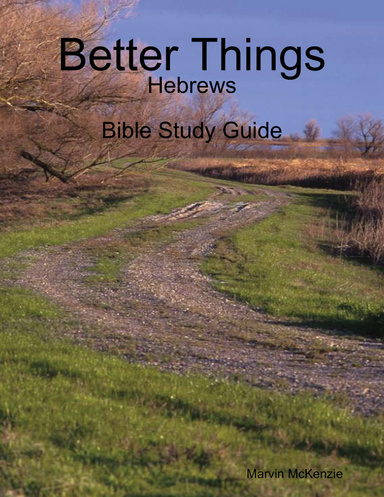 Better Things: Hebrews - Bible Study Guide