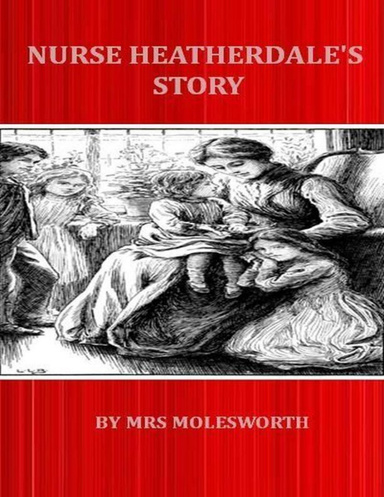 Nurse Heatherdale’s Story.