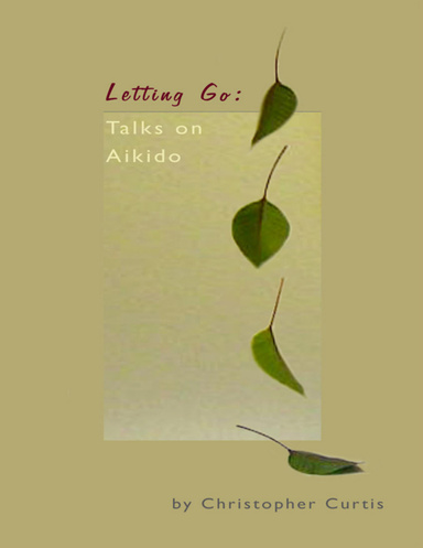 Letting Go: Talks on Aikido