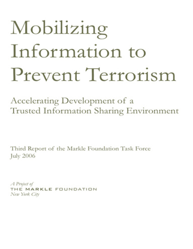 Mobilizing Information to Prevent Terrorism: Accelerating Development of a Trusted Information Sharing Environment
