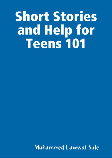 Short Stories and Help for Teens 101