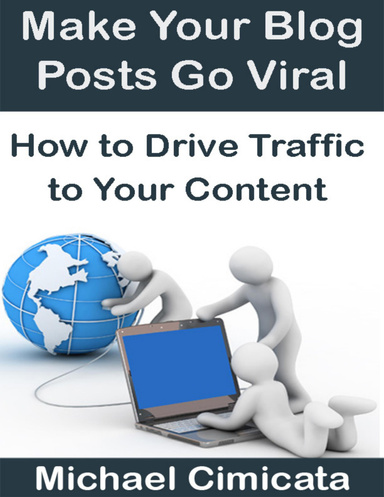 Make Your Blog Posts Go Viral: How to Drive Traffic to Your Content