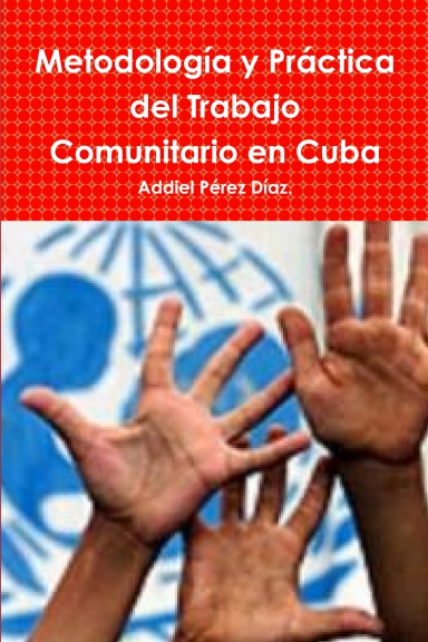 Metodología y Práctica del Trabajo Comunitario en Cuba