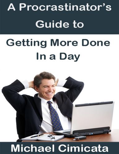 A Procrastinator's Guide to Getting More Done In a Day