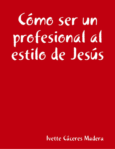 Cómo ser un profesional al estilo de Jesús