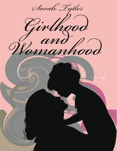 Girlhood and Womanhood (Illustrated)