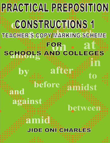 Practical Prepositional Constructions 1: Teacher's Copy/Marking-Scheme