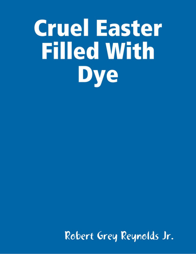 Cruel Easter Filled With Dye