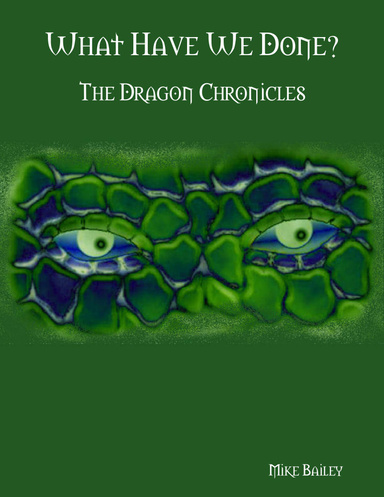 What Have We Done?  The Dragon Chronicles