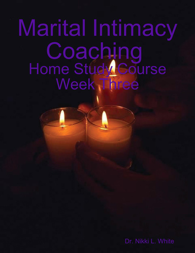Marital Intimacy Coaching "Home Study Course Week Three