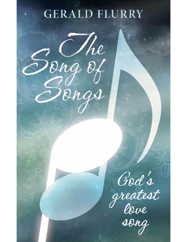 The Song Of Songs: God's Greatest Love Song