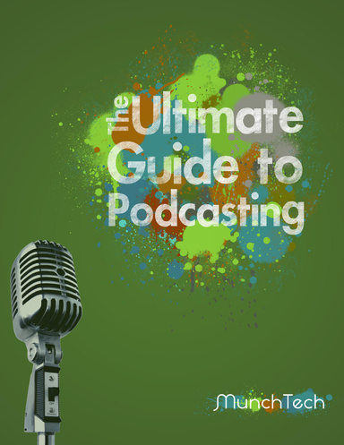 The Ultimate Guide to Podcasting