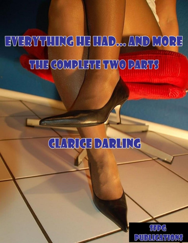 Everything He Had… and More - The Complete Two parts