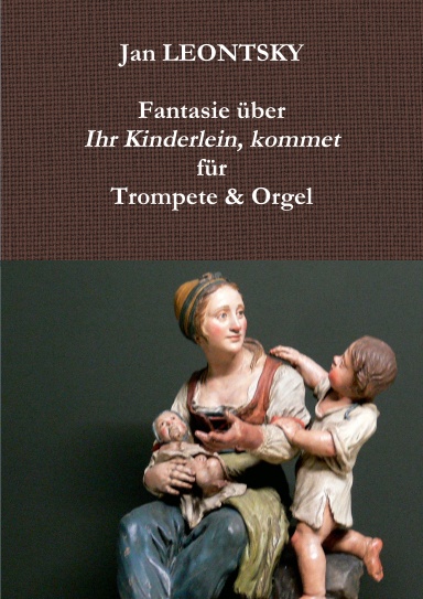 Fantasie über "Ihr Kinderlein, kommet" (Oh, come, little children) für Trompete & Orgel. Partitur.