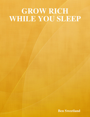 Grow Rich While You Sleep