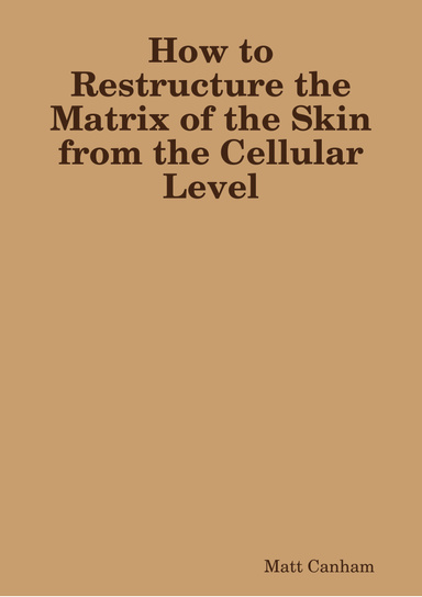 How to Restructure the Matrix of the Skin from the Cellular Level