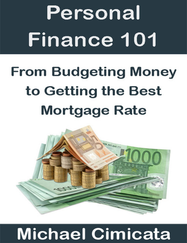 Personal Finance 101: From Budgeting Money to Getting the Best Mortgage Rate