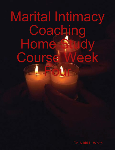Marital Intimacy Coaching "Home Study Course Week Four