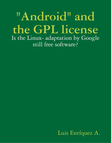 "Android" and the GPL license: Is the Linux- adaptation by Google still free software?
