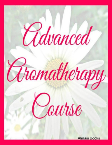 Advanced Aromatherapy Course