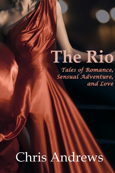 The Rio: Tales of Romance, Sensual Adventure, and Love
