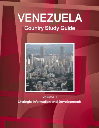 Venezuela Country Study Guide Volume 1 Strategic Information and Developments