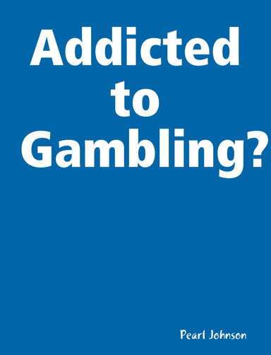 Addicted to Gambling?