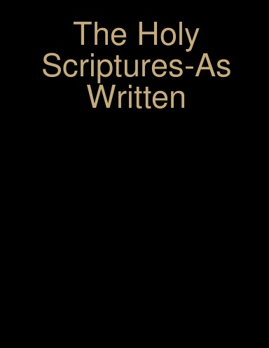 The Holy Scriptures-As Written
