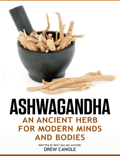 Ashwagandha: An Ancient Herb for Modern Minds and Bodies