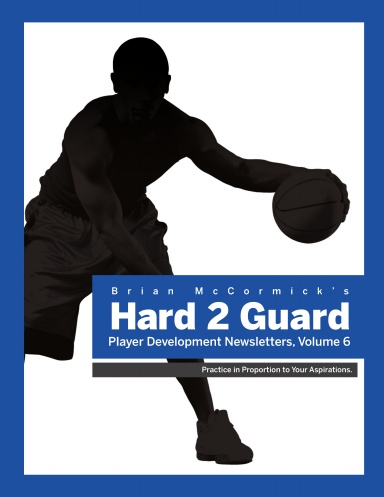 Hard2Guard Player Development Newsletter, Volume 6