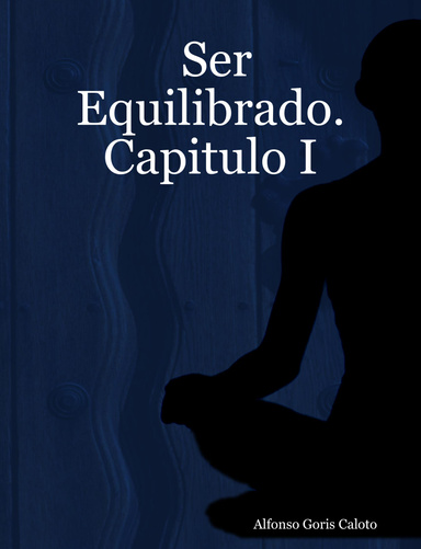 Ser Equilibrado. Capitulo I