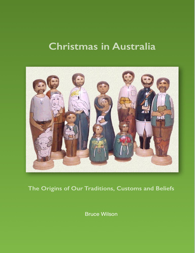 Christmas In Australia: The Origins of Our Traditions, Customs and Beliefs