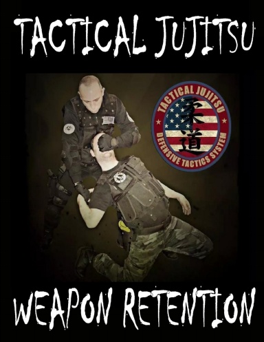Tactical Jujitsu: Weapon Retention