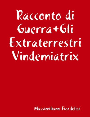 Racconto di Guerra+Gli Extraterrestri Vindemiatrix