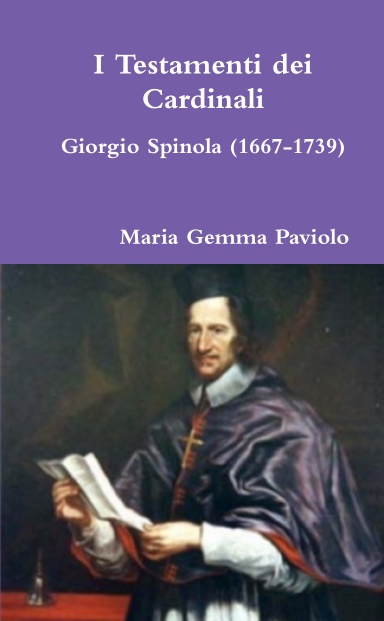 I Testamenti dei Cardinali: Giorgio Spinola (1667-1739)