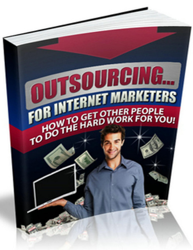 Outsourcing - For Internet Marketers