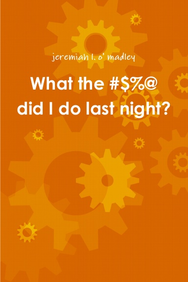 What the #$%@ did I do last night?