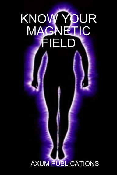 KNOW YOUR MAGNETIC FIELD